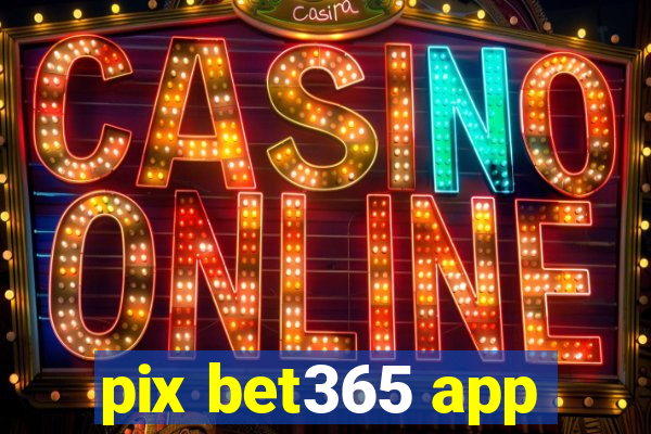 pix bet365 app